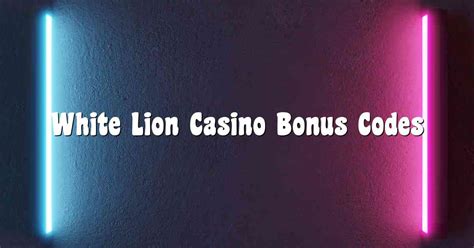 white lion casino bonus code